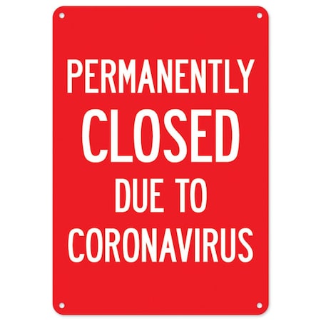 Signmission Public Safety, Permanently Closed Due To Coronavirus, 24in X 18in Rigid Plastic, OS-NS-P-1824-25513 OS-NS-P-1824-25513